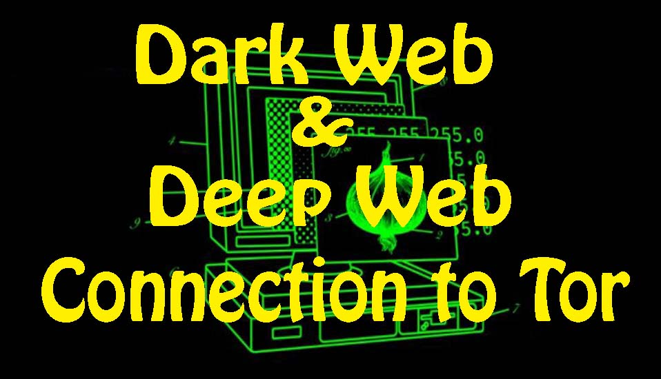 Dark web and deep web connection to Tor
