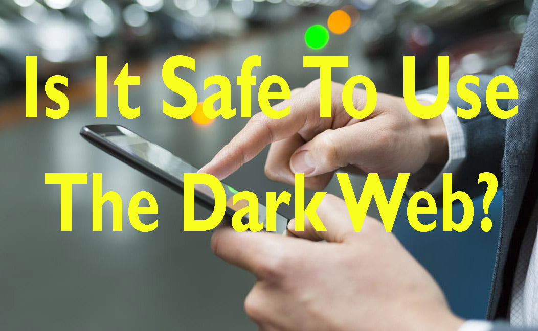 Is it Safe to use the dark web