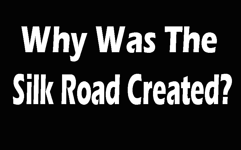 Why was the silk road created