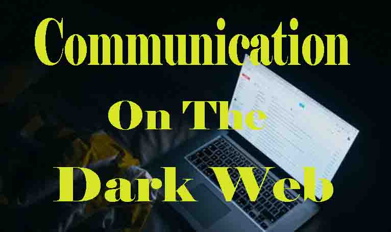 Communication On The Dark Web
