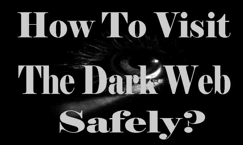 How To Visit The Dark Web Safely