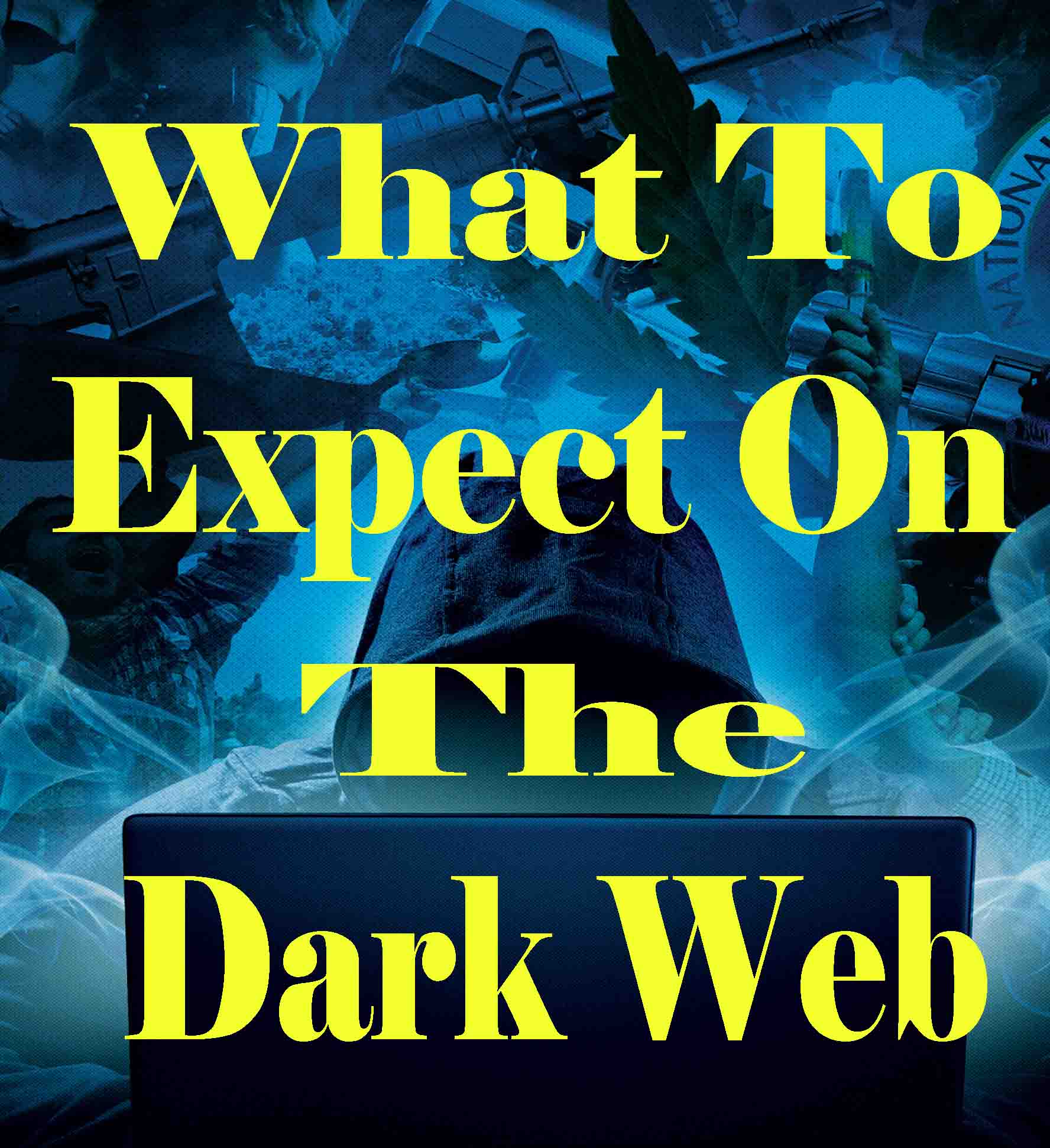 What To Expect On The Dark Web