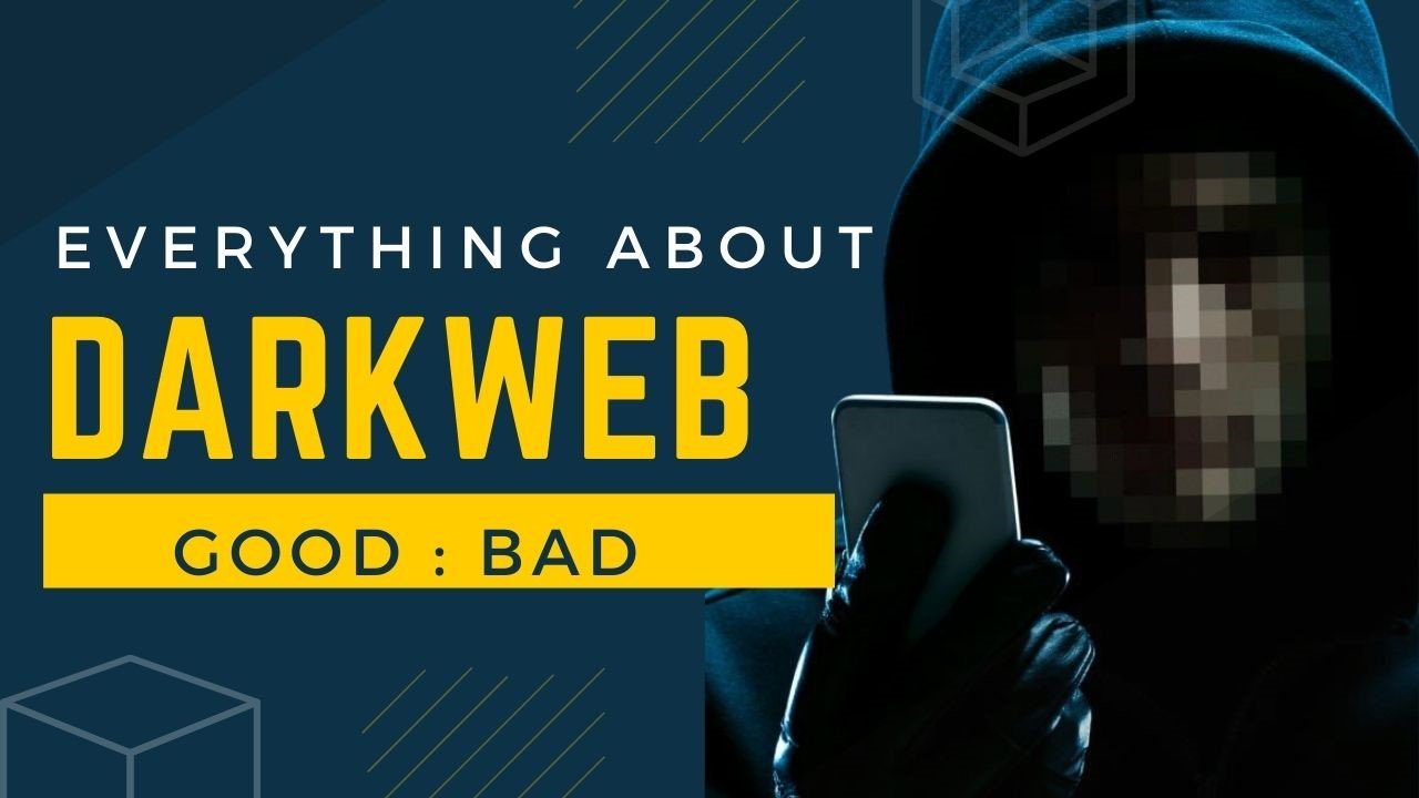The Dark Web The Good, the Bad, and Everything in Between