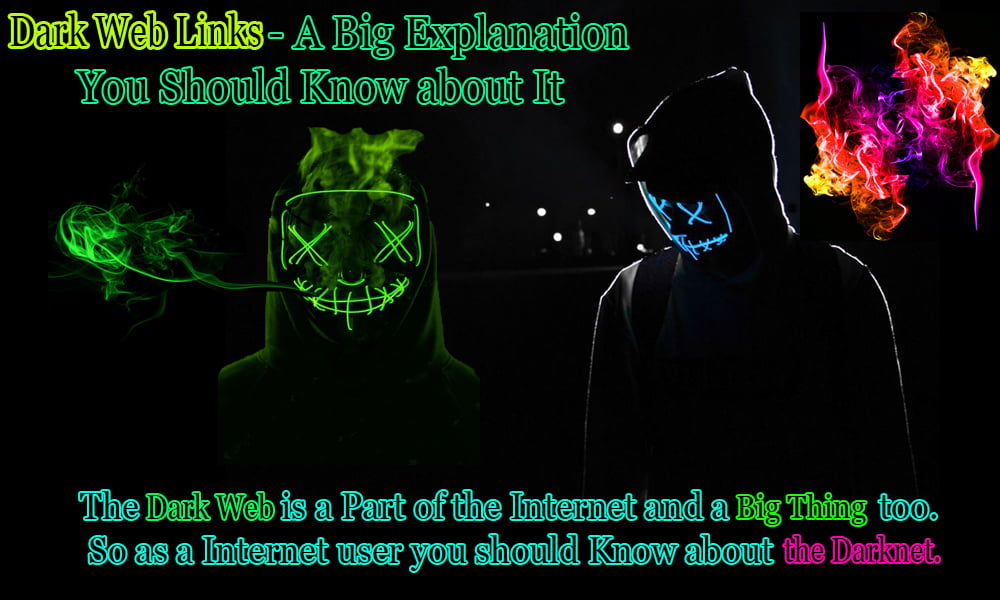 Dark Web Links - A Big Explanation, You Should Know About It