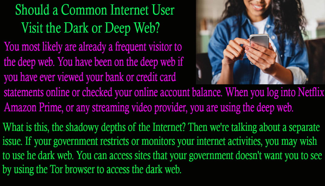 Should a common internet user visit the dark or deep web-