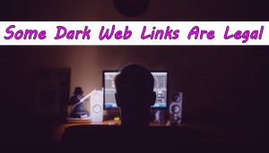 Some Dark Web Links Are Legal