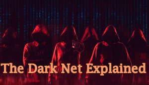 The Dark Net Explained