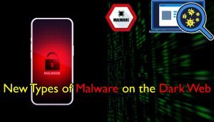 New Types of Malware on the Dark Web